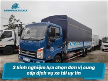3 kinh nghiệm lựa chọn đơn vị cung cấp dịch vụ xe tải uy tín