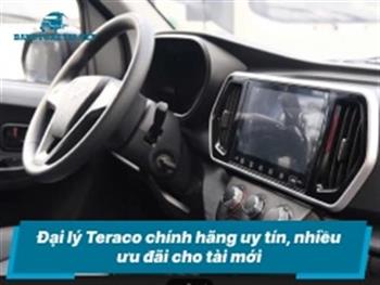 Đại lý Teraco chính hãng uy tín, nhiều ưu đãi cho tài mới